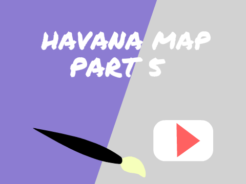 Havana Map Part 5 FINISHED