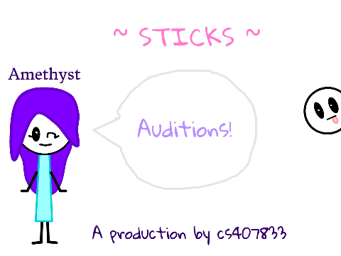 ~ - Sticks - VOICE AUDITIONS! ~