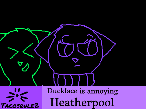 Duckface is annoying Heatherpool