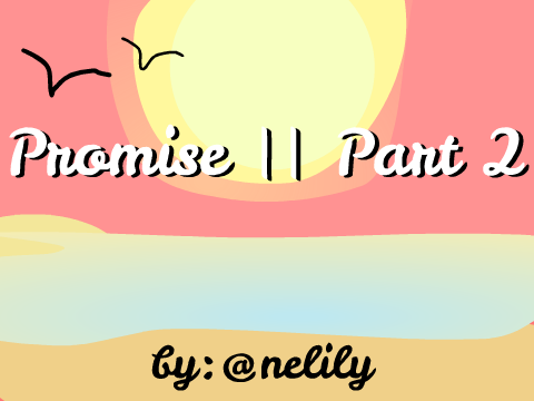 Promise II Part 2 || @nelily
