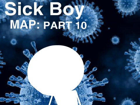 Sick Boy MAP- PART 10