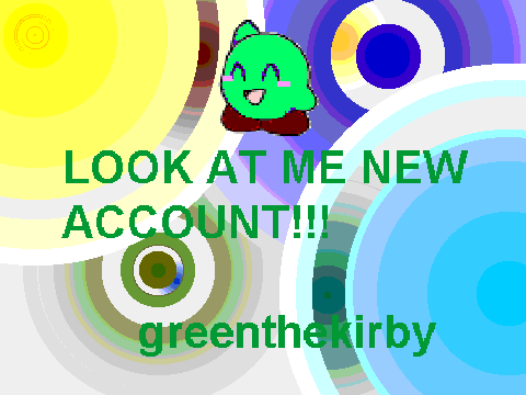ME NEW ACCOUNT!