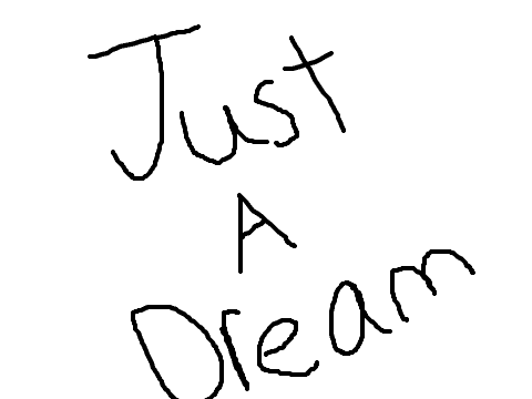 Just a Dream - Collab Part 4