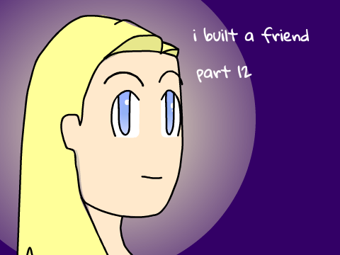 ♥ I Built a Friend - MAP Entry ♥