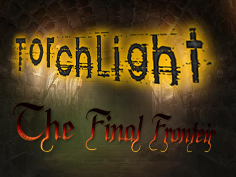 Torchlight : The Final Frontier - Preview