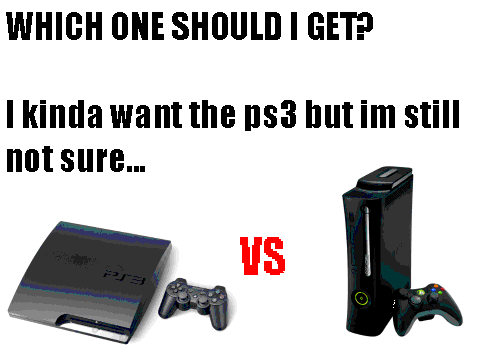 Ps3 vs Xbox360- Which one should i get?