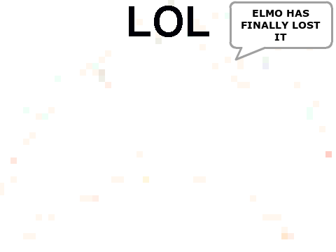 ELMO IS CARAZY
