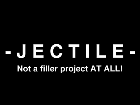 - J E C T I L E -