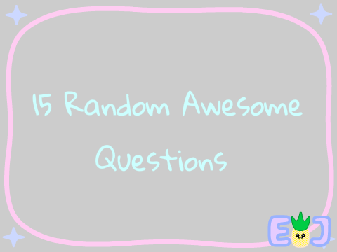 ~15 Random Questions TAG~ 