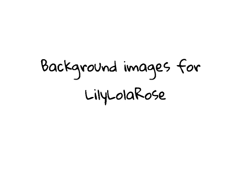 Background pictures for LilyLolaRose