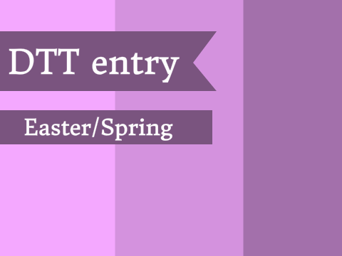 DTT entry || Easter/Spring