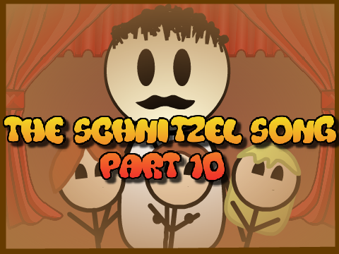 The Schnitzel Song Part 10