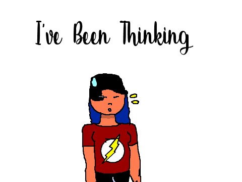 I've been thinking... {Update}
