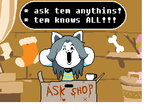 Ask Shop/Ask Temmie!