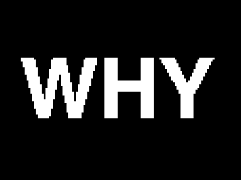 WHY?? (video)