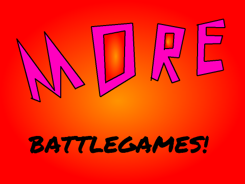More_Battlegames!