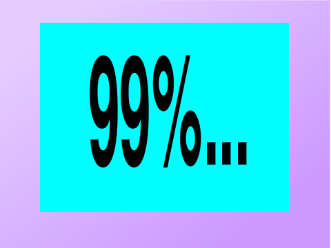 99%...