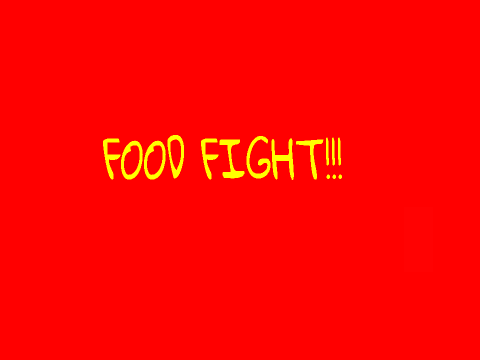Food Fight!!!