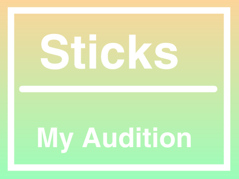 ~ - Sticks - VOICE AUDITIONS! ~ remix