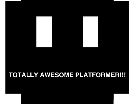 TOTALY AWESOME PLATFORMER!