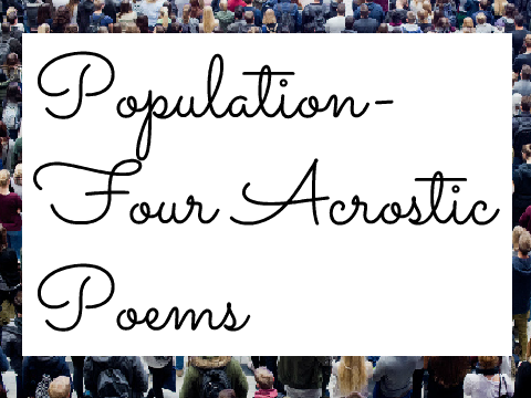 Population- Four Acrostic Poems