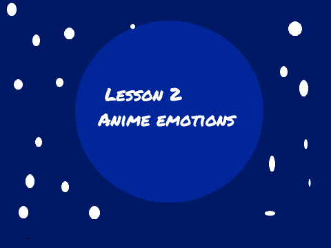 Lesson 2 Anime Emotion!