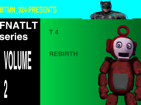 Five nights at tubbyland T V2: 4:REBIRTH