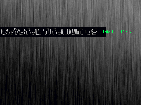 Cyrstal Titanium OS