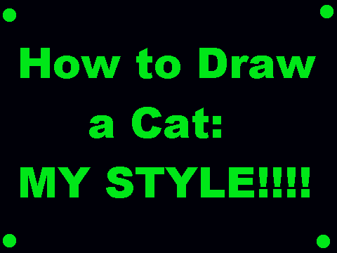 How to Draw a Cat- My Style