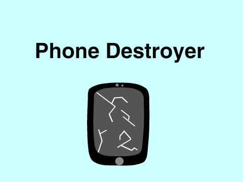 Phone Destroyer