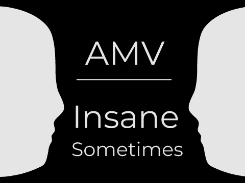 Mini AMV | Insane Sometimes