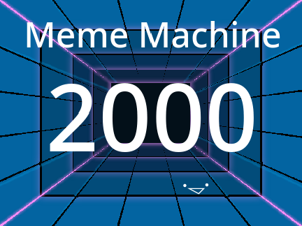 Meme machine 2000 UPDATED