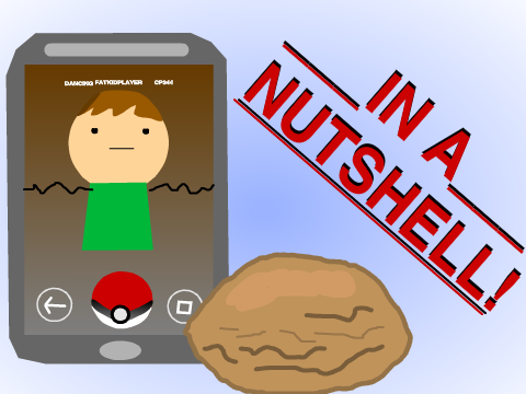 Pokemon GO in a Nutshell 