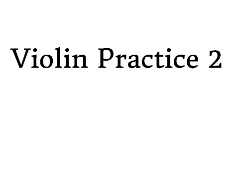 Violin Practice 2
