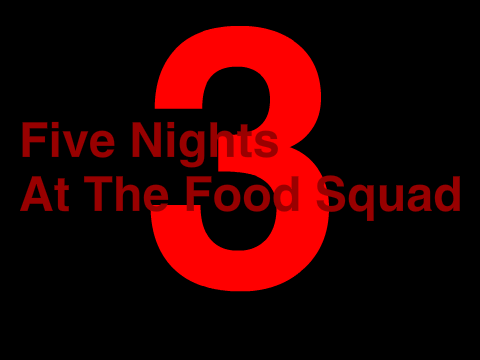 Five Nights At The Food Squad 3 