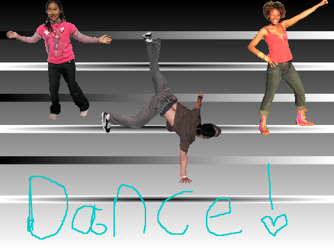 Dance like theres no tomorrow!!!!!!!!!!!