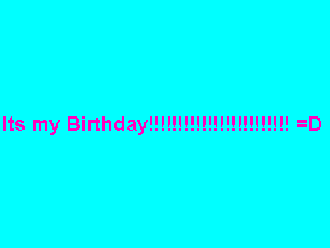 MYYY BIRTHDAYYY