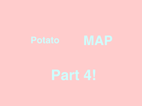 Potato - MAP Part 4