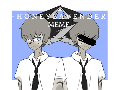Honey Lavender//Meme//REDO