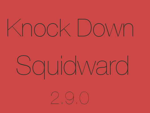 Knock Down Squidward 3.1.1 (Final)