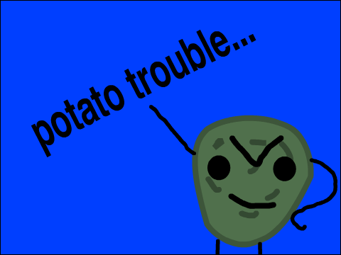 potato trouble...
