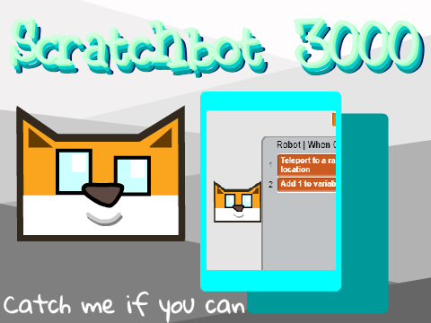 Scratchbot 3000 (v1.2.1) - Catch Me If You Can