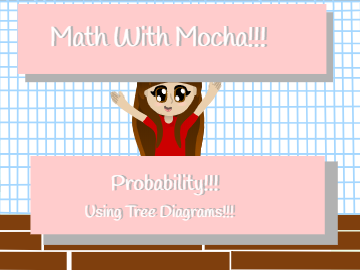 Probability (Tree Diagrams!)