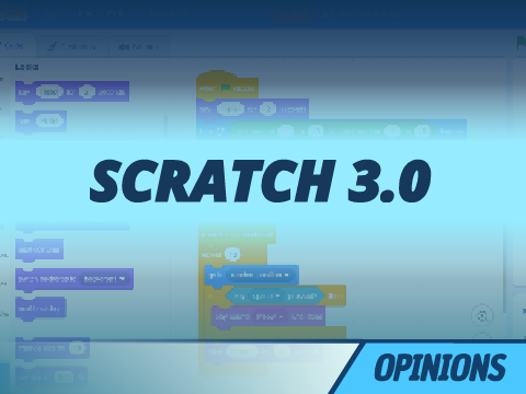 Opinions on Scratch 3.0