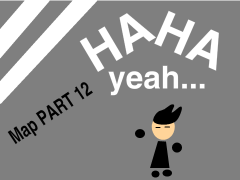 Ha Ha Yeah MAP Part 12 