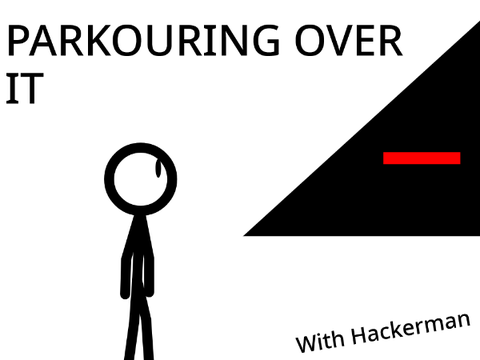 Parkouring over it with Hackerman
