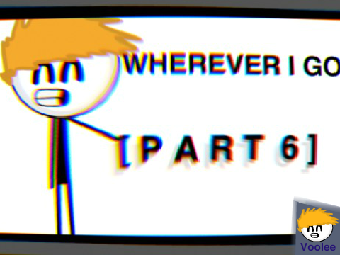 ᴡʜᴇʀᴇᴠᴇʀ ɪ ɢᴏ - ᴘᴀʀᴛ 6