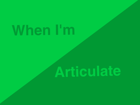 When I'm Articulate
