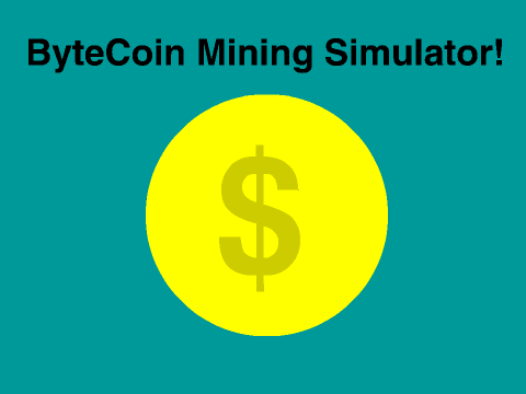 ByteCoin Mining Simulator!