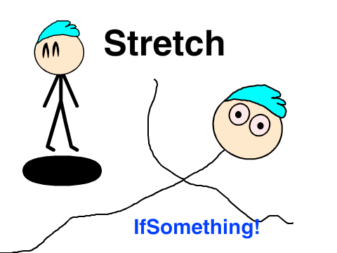 Stretch IfSomething! (toaaattaally not a filler)